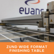 Zund Wide Format Finishing Table Machinery - Evans Graphics
